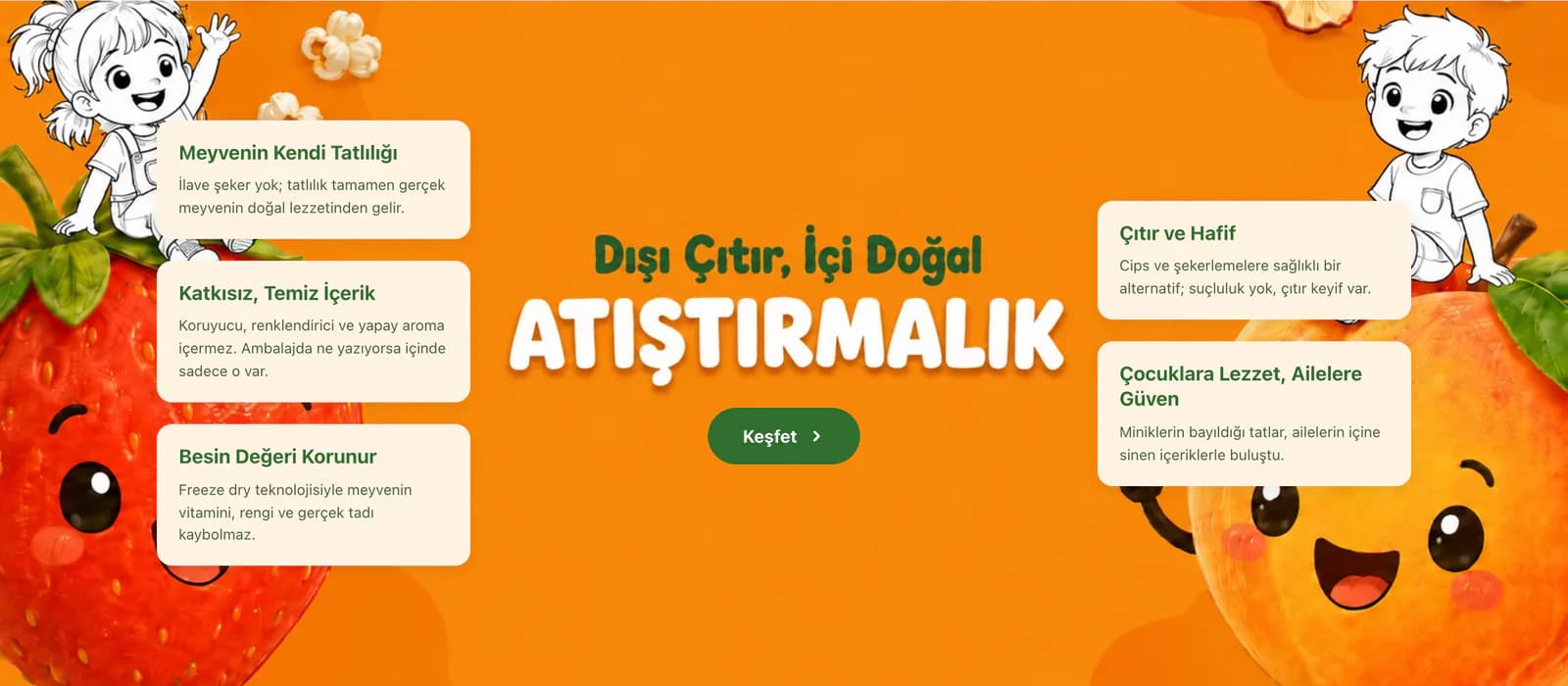 The orange brand band on the Tam homepage: the headline Dışı Çıtır, İçi Doğal Atıştırmalık (crunchy outside, natural inside) with a Keşfet button, flanked by strawberry and peach characters with drawn children sitting on them, and five cards about natural fruit sweetness, clean ingredients, nutrients, crunch and family trust.
