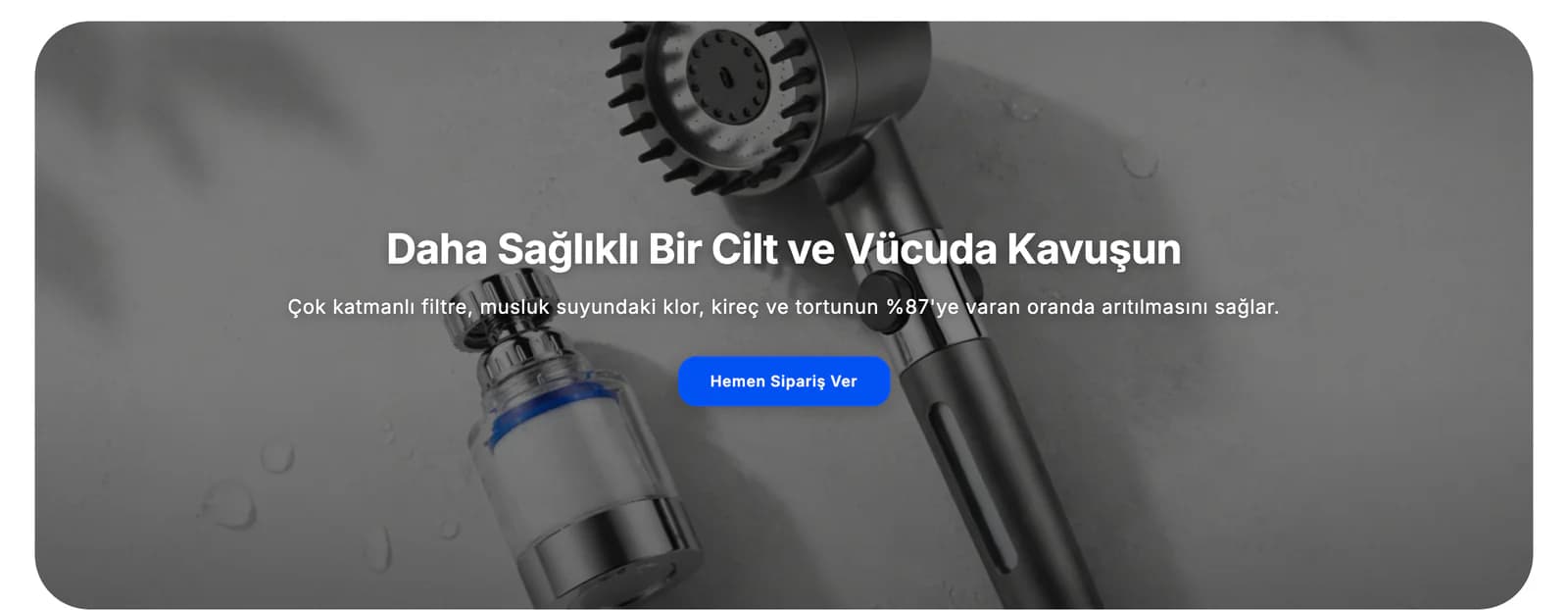 The Waterfall homepage hero: a shower head photo with the headline Daha Sağlıklı Bir Cilt ve Vücuda Kavuşun (healthier skin and body), a line on the multi-layer filter removing up to 87% of chlorine, lime and sediment, and an order button.