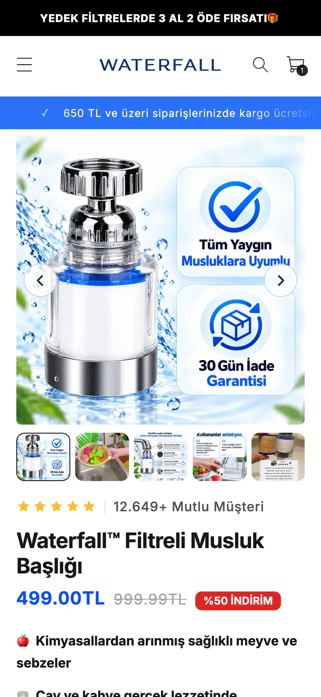 Waterfall Filtreli Musluk Başlığı ürün sayfası telefonda: 650 TL ve üzeri siparişlerde ücretsiz kargo şeridi, Tüm Yaygın Musluklara Uyumlu ve 30 Gün İade Garantisi yazılı ürün görseli ve küçük resimler, 12.649+ Mutlu Müşteri puanı, ürün adı, 999.99TL'den 499.00TL'ye %50 indirim etiketi ve fayda maddelerinin başı.
