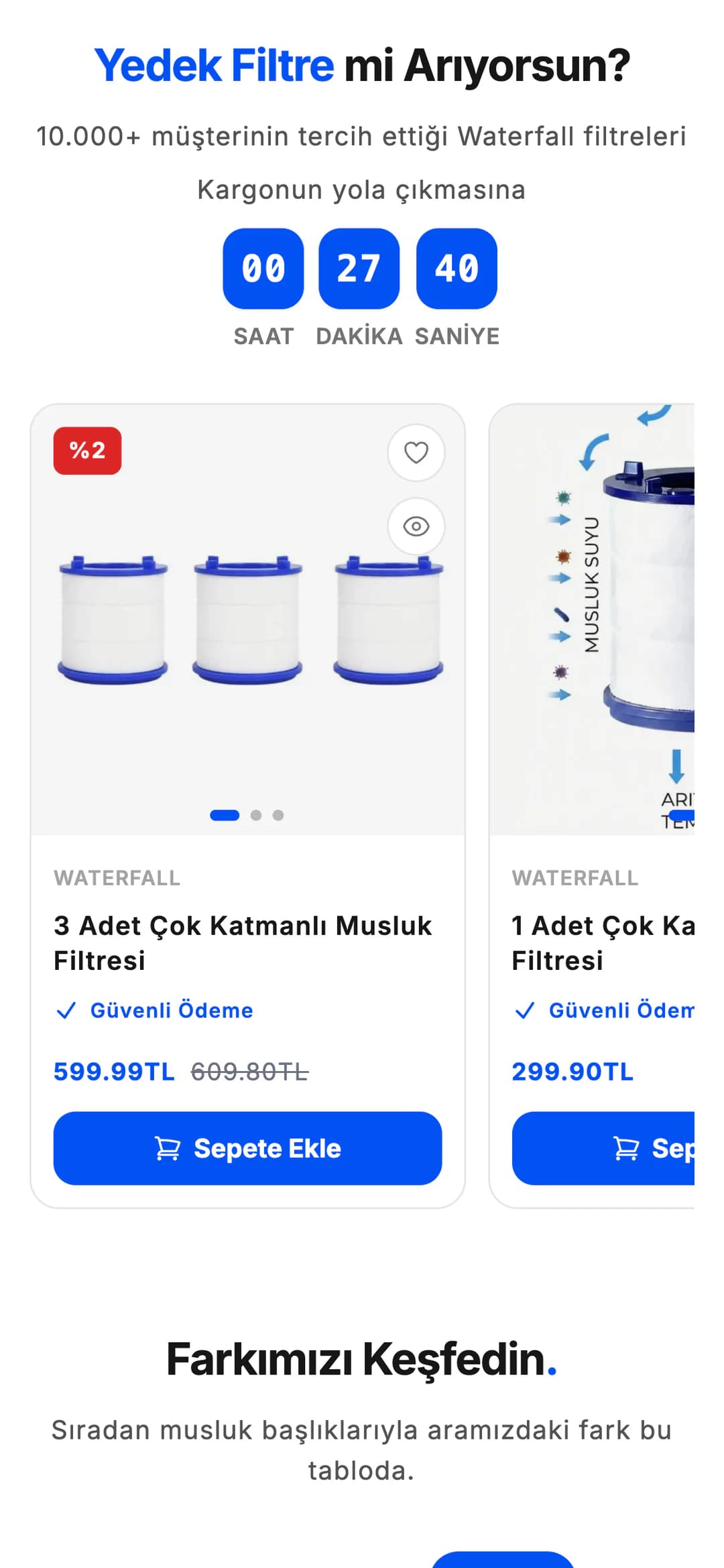 Waterfall ana sayfasındaki yedek filtre listesi telefonda: Yedek Filtre mi Arıyorsun? başlığı, 10.000+ müşterinin tercih ettiği Waterfall filtreleri yazısı, Kargonun yola çıkmasına kalan saat, dakika ve saniyeyi gösteren mavi sayaç; altında %2 rozetli 3 Adet Çok Katmanlı Musluk Filtresi kartı 599.99TL fiyat ve Sepete Ekle düğmesiyle, yanında 1 Adet Çok Katmanlı Musluk Filtresi kartının bir kısmı.