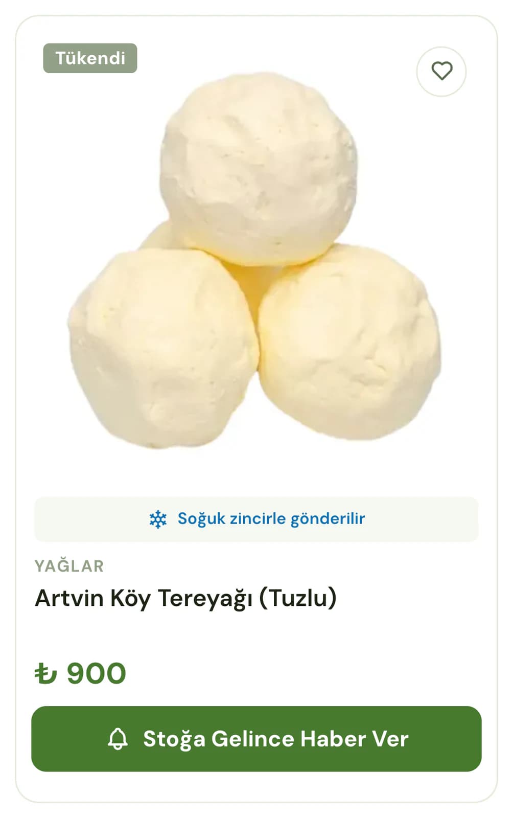 Tükenmiş bir kartın yakın planı: Tükendi rozetli Artvin köy tereyağı (tuzlu), üç top tereyağı fotoğrafı, Soğuk zincirle gönderilir şeridi, Yağlar kategorisi, ₺ 900 fiyat ve zil simgeli Stoğa Gelince Haber Ver düğmesi.