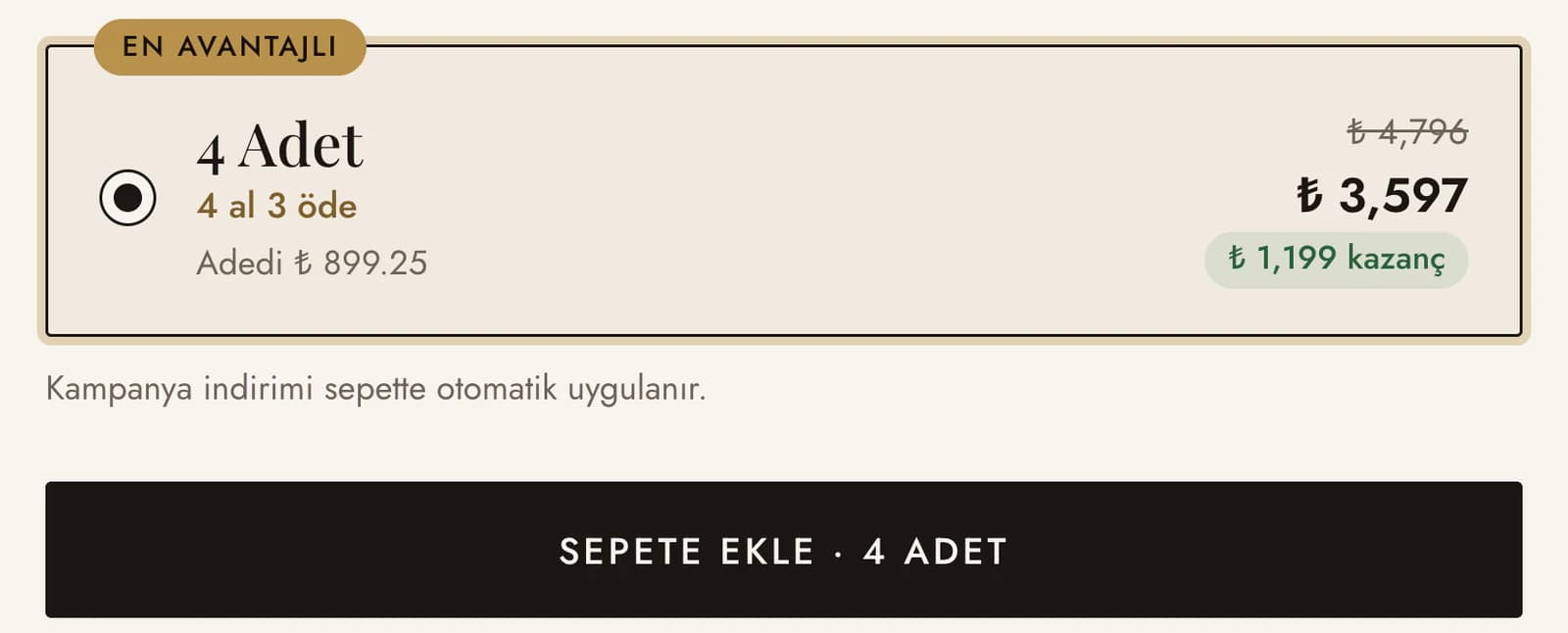Paket seç alanının yakın planı: En avantajlı rozetli, seçili 4 Adet kartı (4 al 3 öde, adedi ₺ 899.25, ₺ 4,796 yerine ₺ 3,597, ₺ 1,199 kazanç), Kampanya indirimi sepette otomatik uygulanır notu ve Sepete Ekle · 4 Adet düğmesi.