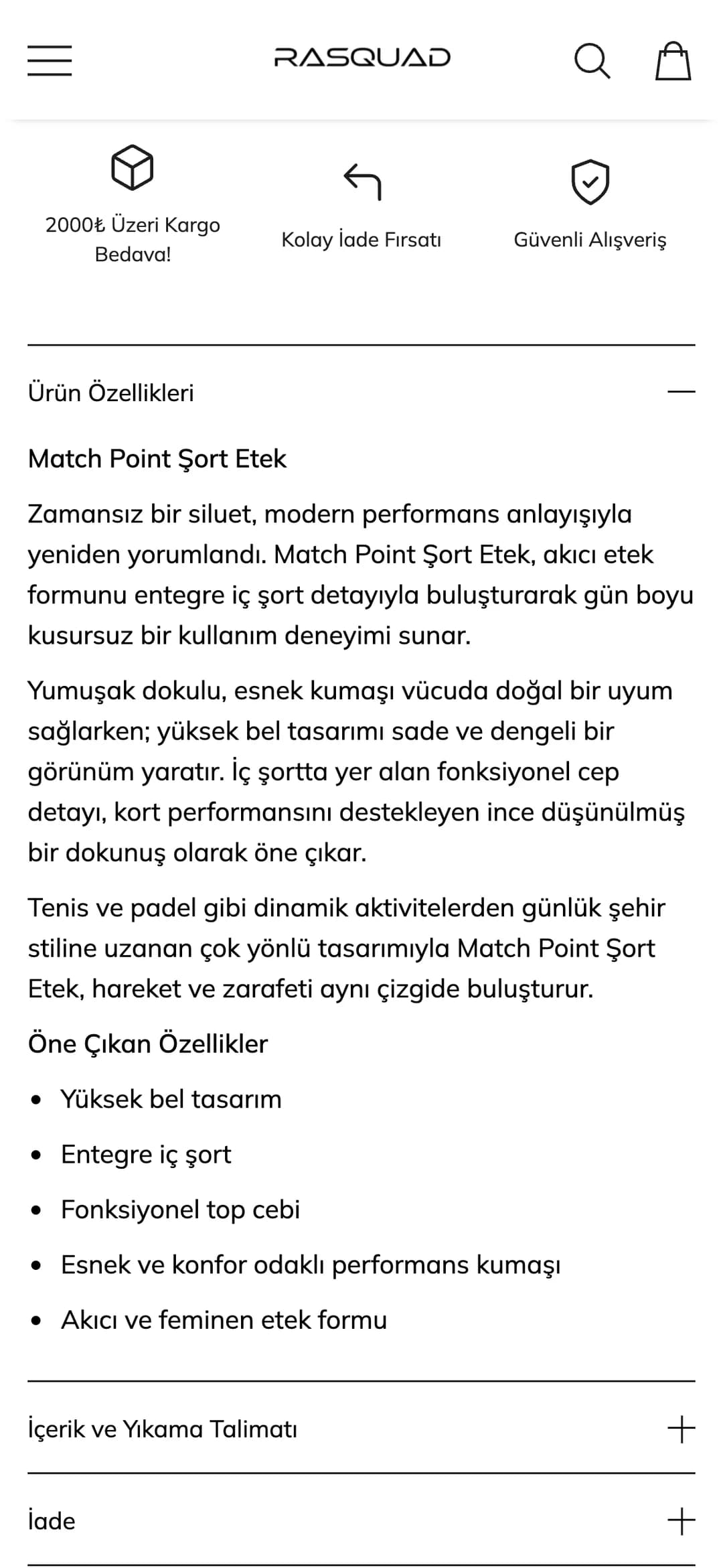 Rasquad Match Point Şort Etek ürün sayfasındaki ayrı açılır alanlar telefonda: üstte 2000₺ üzeri kargo bedava, kolay iade ve güvenli alışveriş simgeleri; açık Ürün Özellikleri alanında ürün anlatımı ve Yüksek bel tasarım, Entegre iç şort, Fonksiyonel top cebi, Esnek ve konfor odaklı performans kumaşı, Akıcı ve feminen etek formu maddeleri; altta kapalı İçerik ve Yıkama Talimatı ile İade alanları.